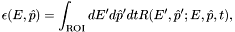 \[ \epsilon(E, \hat{p}) = \int_{\rm ROI} dE^\prime d\hat{p}^\prime dt R(E^\prime, \hat{p}^\prime; E, \hat{p}, t), \]