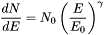 \[ \frac{dN}{dE} = N_0 \left(\frac{E}{E_0}\right)^\gamma \]