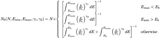 \[ \newcommand{\emin}{{E_{\rm min}}} \newcommand{\emax}{{E_{\rm max}}} \newcommand{\pfrac}[2]{\left(\frac{#1}{#2}\right)} \newcommand{\Int}{{\displaystyle\int}} N_0(N, E_{\rm min}, E_{\rm max}, \gamma_1, \gamma_2) = N \times \left\{\begin{array}{ll} \left[ \Int_\emin^\emax \pfrac{E}{E_b}^{\gamma_1} dE\right]^{-1} & \mbox{$\emax < E_b$}\\ \left[ \Int_\emin^\emax \pfrac{E}{E_b}^{\gamma_2} dE\right]^{-1} & \mbox{$\emin > E_b$}\\ \left[ \Int_\emin^{E_b} \pfrac{E}{E_b}^{\gamma_1} dE + \Int_{E_b}^\emax \pfrac{E}{E_b}^{\gamma_2} dE \right]^{-1} & \mbox{otherwise}\end{array}\right. \]