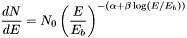 \[ \newcommand{\pfrac}[2]{\left(\frac{#1}{#2}\right)} \frac{dN}{dE} = N_0\pfrac{E}{E_b}^{-(\alpha + \beta\log(E/E_b))} \]