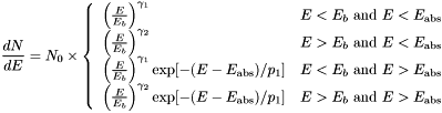 \[ \newcommand{\pfrac}[2]{\left(\frac{#1}{#2}\right)} \newcommand{\eabs}{{E_{\rm abs}}} \frac{dN}{dE} = N_0 \times \left\{\begin{array}{ll} \pfrac{E}{E_b}^{\gamma_1} & \mbox{$E < E_b$ and $E < \eabs$}\\ \pfrac{E}{E_b}^{\gamma_2} & \mbox{$E > E_b$ and $E < \eabs$}\\ \pfrac{E}{E_b}^{\gamma_1}\exp[-(E - \eabs)/p_1] & \mbox{$E < E_b$ and $E > \eabs$}\\ \pfrac{E}{E_b}^{\gamma_2}\exp[-(E - \eabs)/p_1] & \mbox{$E > E_b$ and $E > \eabs$}\end{array}\right. \]